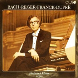 Пластинка Ferdinand Klinda (organ) Bach. Reger. Franck. Dupre